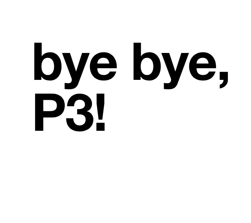 bye bye P3